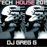 TECH HOUSE 2015 - DJ GREG G