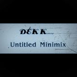 DEK Kimera - Untitled Minimix
