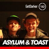 Asylum & Toast - GetDarkerTV 182
