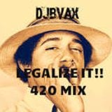 LEGALIZE IT!!! 420 MIX-DJBVAX