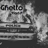 Vlad:P - Ghetto //11.12.13// (Unique Day)