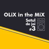 OLiX in the Mix - Setul de Joi #3