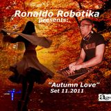 Ronaldo Robotika presents: "Autumn Love" Set 11.2011