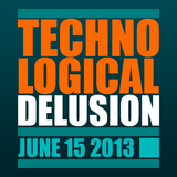 Technological Delusion - June 15 2013