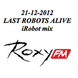 21-12-2012 iRobot mix @ Last Robots Alive @ Roxy FM