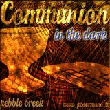 Communion in the Dark