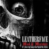 Leatherface - Mad & Macabre - It's After the End of the World Mix Series