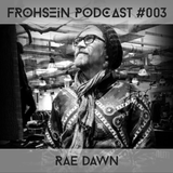 FROHSEiN Podcast #003 / Rae Dawn / CLASSiCS Vol. 2