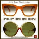 Funk & Sugar, Please! podcast 34 by Funk And House