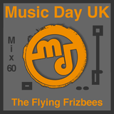 Music Day UK - Mix Series 60 - The Flying Frizbees