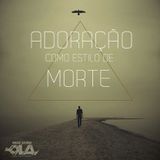 Adoração como Estilo de Morte - Rede de Jovens OLA 29-03-2014