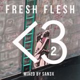 FRESH FLESH VOL.32 // SAN3X (aka FUCK NORRIS)