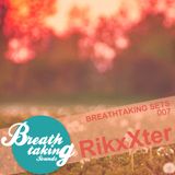Breathtaking Sets 007 Mixed By RikxXter