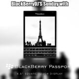 BlackBerryDJ'S Sunday with BlackBerry Passport