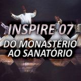 INSPIRE 07 - DO MONASTÉRIO AO SANATÓRIO