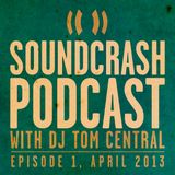 Soundcrash Podcast: Episode 1, April 2013 - with DJ Tom Central