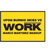Upon Burning Skies vs Work ( Marco Martinez Mashup)