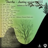 Tharrha - cheating session_03 autumn as the incipient life in the dark