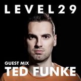 L E V E L 2 9 GUEST MIX - 30.12.15 - TED FUNKE