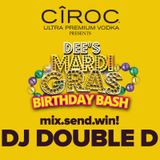 CIROC PRESENTS: DEE'S MARDI GRAS BIRTHDAY BASH - FEB. 27 @ TANTRA | DJ SEARCH WINNER: DOUBLE D MIX
