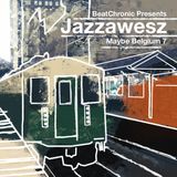 BeatChronic presents "Maybe Belgium" #7 : Jazzawesz
