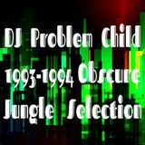 DJ Problem Child 1993-1994 Obscure Jungle Selection