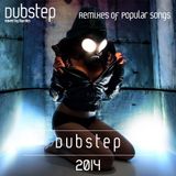 Dubstep Remixes of Popular Songs 2014