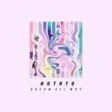 Nothto / Dream All Way