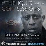 THE LIQUID CON*SESSIONS Drum & Bass Podcast 007 - May 2015 - DESTINATION: NAYAH