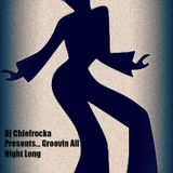 DJ Chiefrocka Presents... Groovin All Night Long
