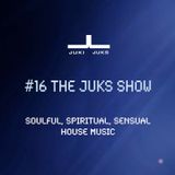 #16 The Juks Show - soulful, spiritual and sensual