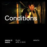 Conditions @ Union 77 Radio 2.04.2015 'Wrath'