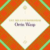 LIVE MIX 06-09-14 BONBONBAR Orrin Wasp