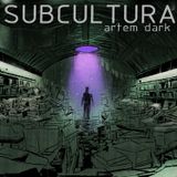 ArtemDARK - Subcultura