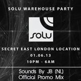 PROMO: 1-6-2013 - SOLU Warehouse Party - Sounds By JB Live in London