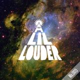 A Lil' Louder Radio 005