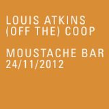 Louis Atkins at (OFF THE) COOP - Moustache Bar - 24/11/12