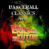 Dancehall Classics with Eric The Tutor - 4th January 2015