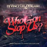 Dj Vincz Lee & Dj Klash - Who Gon Stop Us?