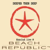 Absolud- Deeper then Deep live @ Beach Republic