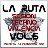 LA RUTA Sesion Techno Valencia vol.6 by Dj FranSeven