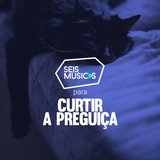 #170 SEIS MÚSICAS PARA CURTIR A PREGUIÇA