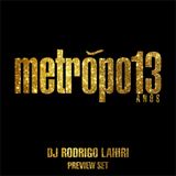 DJ RODRIGO LAHIRI - METROPOLE 13 ANOS - PREVIEW SET