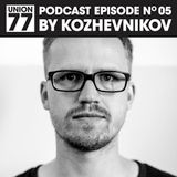 UNION 77 PODCAST EPISODE No. 05 BY KOZHEVNIKOV