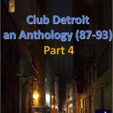 Club Detroit – Anthology (87-93) – Part 4