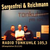 Sorgenfrei & Reichmann - 2014-02-21 Radio Tonkuhle 105,3 MHz (Klangstation w. Tom Thommsen)