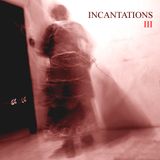 Incantations III