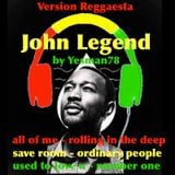 JOHN LEGEND REGGAE VERSION (all of me, rolling in the deep, save room, ordinary people... )