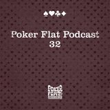 Poker Flat Podcast #32
