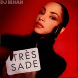 Très Sade - Blended By Dj iKhan